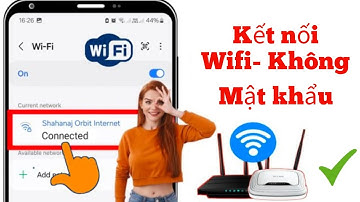 Cách Kết Nối Wi-Fi Không Cần Mật Khẩu (Phương Pháp Dễ Dàng_ Android Và iOS)