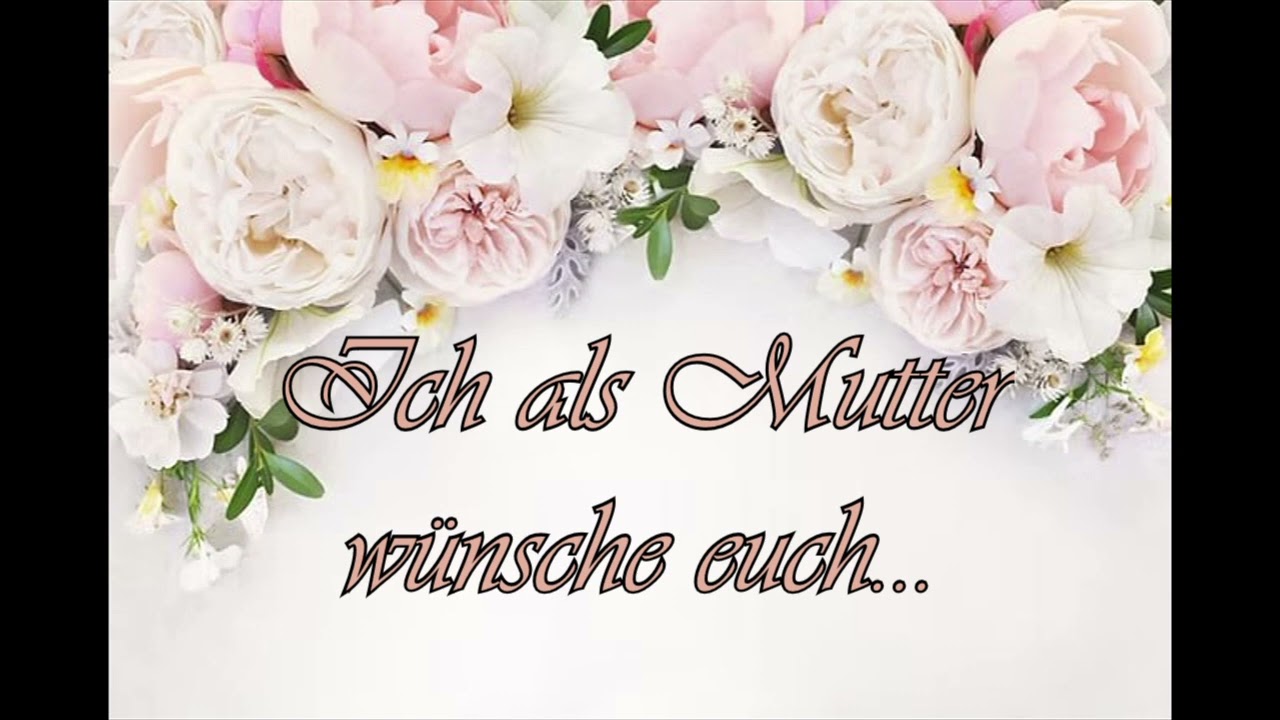 Ich als Mutter wünsche euch von Herzen