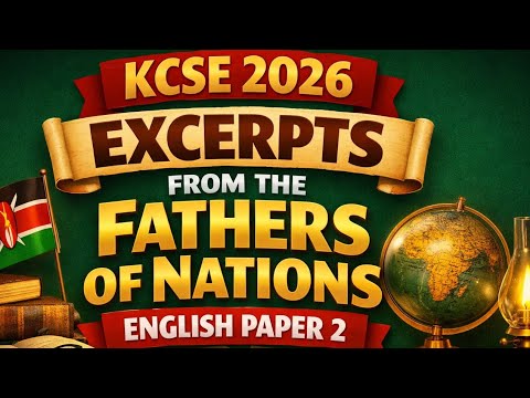 KCSE 2026 EXCERPTS FROM THE FATHERS OF NATIONS: ENGLISH PAPER 2 EXCERPTS 2026.