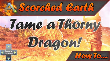 Ark: Scorched Earth - Tame a Thorny Dragon (Ark: Survival Evolved PC Tutorial/walkthrough)