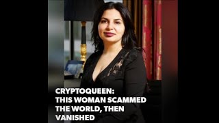 Cryptoqueen:  This Woman Scammed The World , Then Vanished
