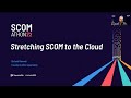 Americas Keynote: Stretching SCOM to the Cloud