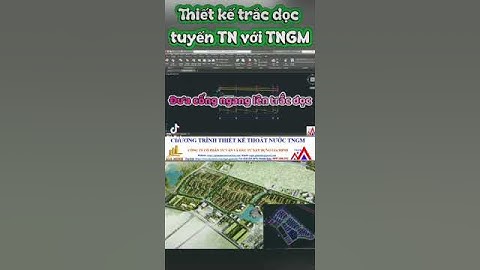 Thiết kế trắc dọc tuyến thoát nước bằng TNGM