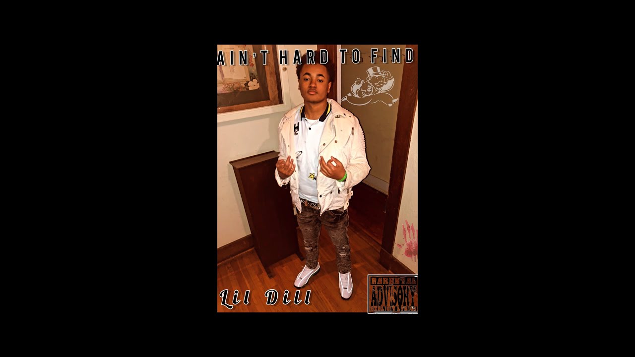 Lil Dill Rapper Lil Dill-Ain't Hard To Find(Official Audio) - YouTube