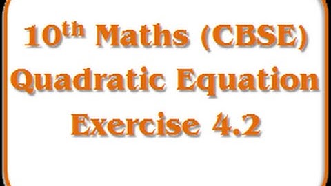 Quadratic Equation - Exercise 4.2 - II - 10th Mathematics (CBSE Board)