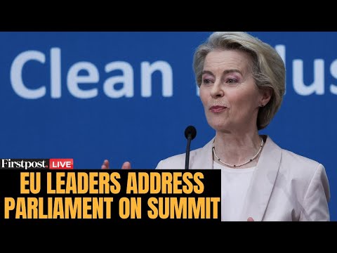 European Parliament LIVE: Von der Leyen, Costa Deliver Remarks on EU Summit Results | N18G