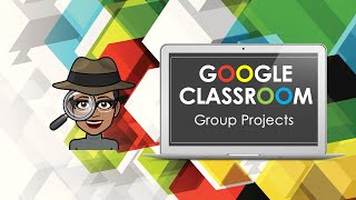 Google Classroom Group Work Projects