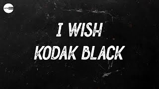 Kodak Black - I Wish (Lyric video)