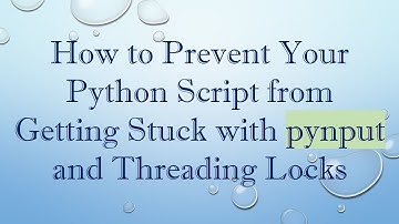 How to Prevent Your Python Script from Getting Stuck with pynput and Threading Locks