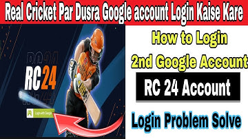 Real Cricket 24 Par Dusra Google account Login Kaise Kare | Real Cricket Google account Login