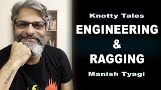 Engineering & Ragging - Knotty Tales by Manish Tyagi