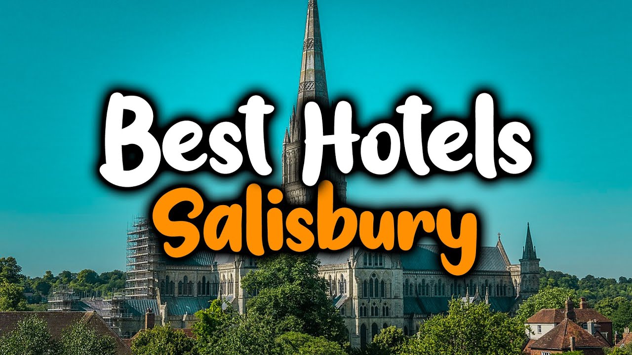Best Hotels In Salisbury - For Families, Couples, Work Trips, Luxury & Budget