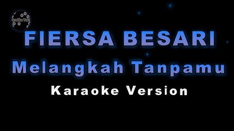 FIERSA BESARI - Melangkah Tanpamu (Karaoke Version by QraOke)