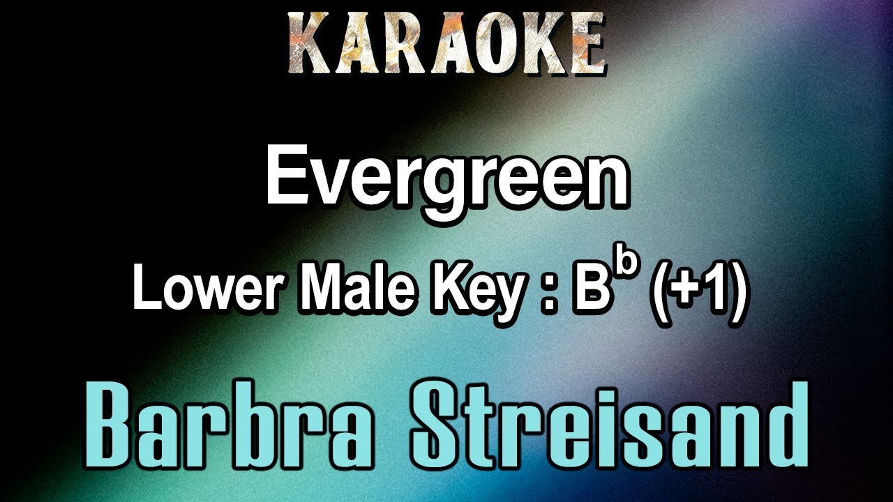 Evergreen (Karaoke)  Barbra Streisand - Lower Male Tone Key Bb  (+1)