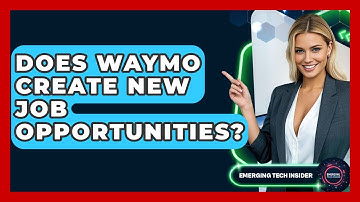 Does Waymo Create New Job Opportunities? - Emerging Tech Insider