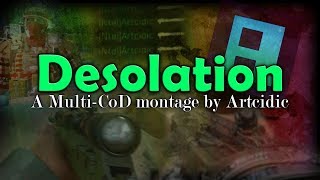Desolation, a Multi CoD Montage
