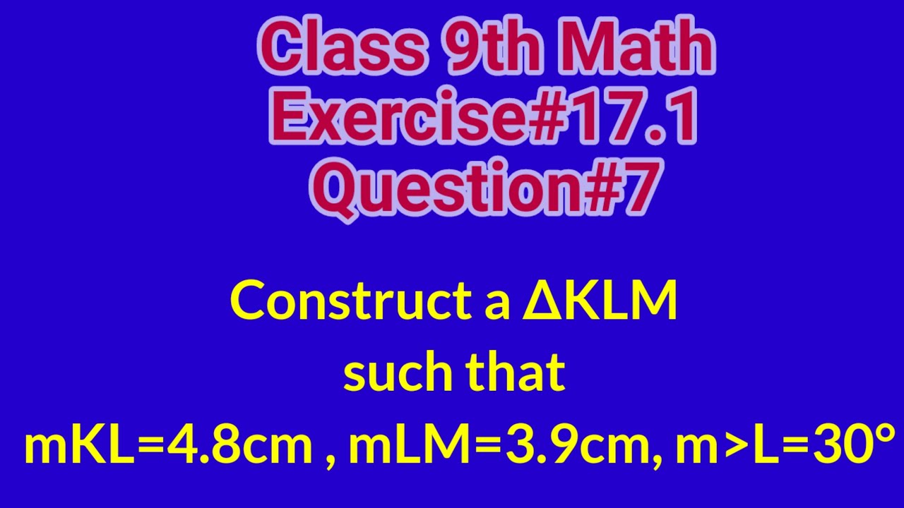 Mlm Math Construct a triangle KLM such that mKL=4.8cm, mLM=3.9cm, mL=30° || Qazi ...