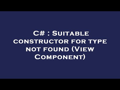 C# : Suitable constructor for type not found (View Component)