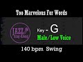 Too Marvelous For Words - Backing Track for vocal in G (6 keys available) - Jazz Sing-Along