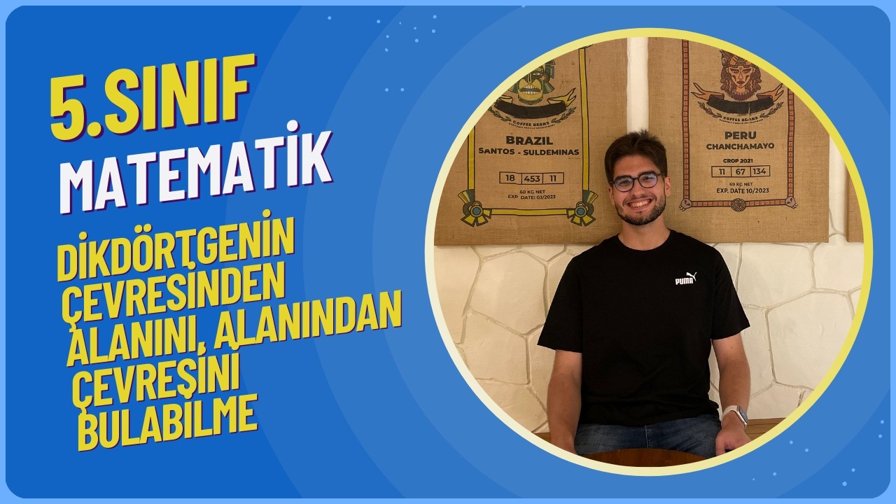 5.SINIF Matematik: 22. Dikdörtgenin çevresinden alanını, alanından çevresini bulabilme