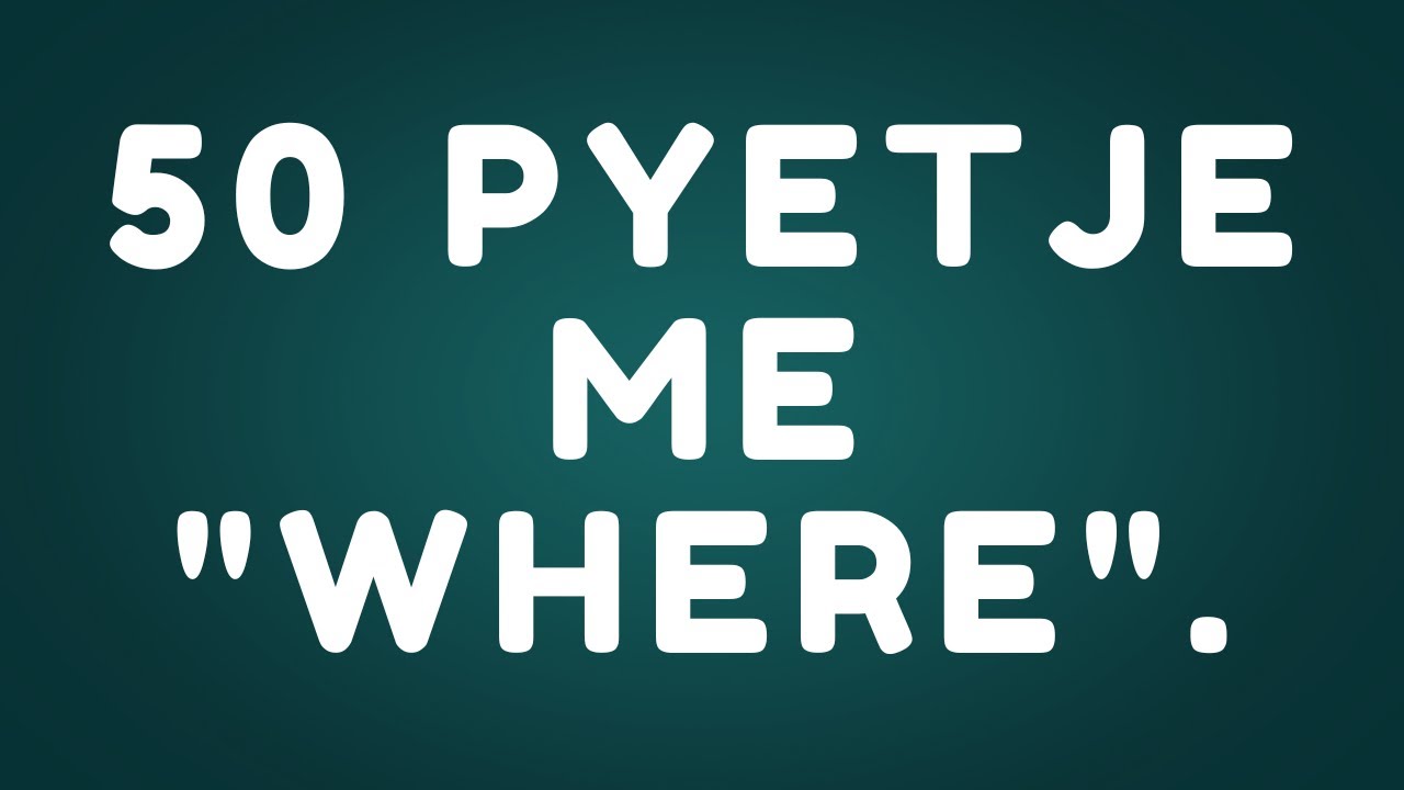 50 PYETJE ME 