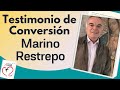 Testimonio  de Conversión de Marino Restrepo.