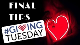 Final Tips For #GivingTuesday