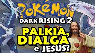 Pokémon Dark Rising 2 (Detonado - Parte 34) - Dialga, Palkia e Jesus?!