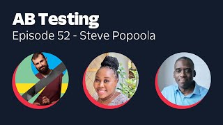 AB Testing Episode 52 with Steve Popoola