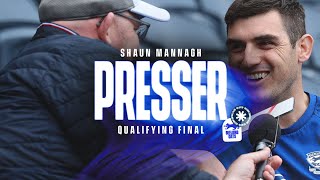 Shaun Mannagh Press Conference Qualifying Final