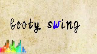 Booty Swing //MeMe//
