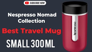Nespresso - Wherever the day takes you, the Nomad Travel Mug lets