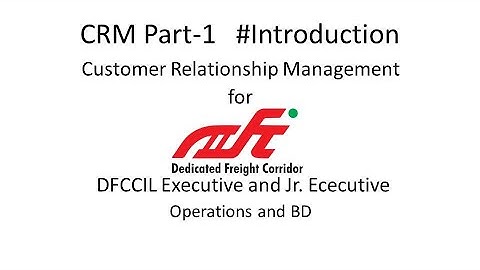 Customer Relationship Management CRM Tutorial Video for DFCCIL| Part-1 | Introduction