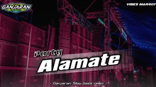 DJ PARTY ALAMATE||VIRAL TIKTOK GANJARAN_SLOW_BASS FEAT FATHUL FORTUNA_RMX...