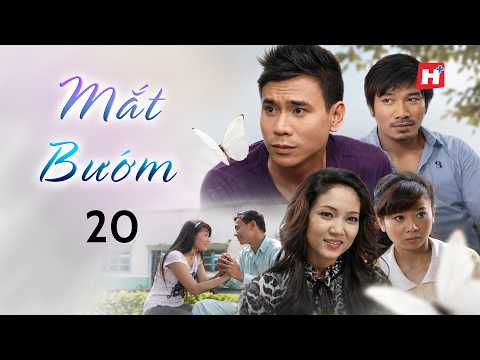MẮT BƯỚM tập 20 phim Việt Nam kịch tính Trí Quang, Thanh Thúy | tình cảm tâm lý Hplus kỳ ảo đô thị