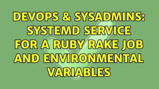 Celebrity DevOps & SysAdmins: Systemd service for a ruby rake job and environmental variables Net Worth