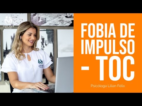 Fobia de impulso -  TOC - Psicóloga Lilian Félix