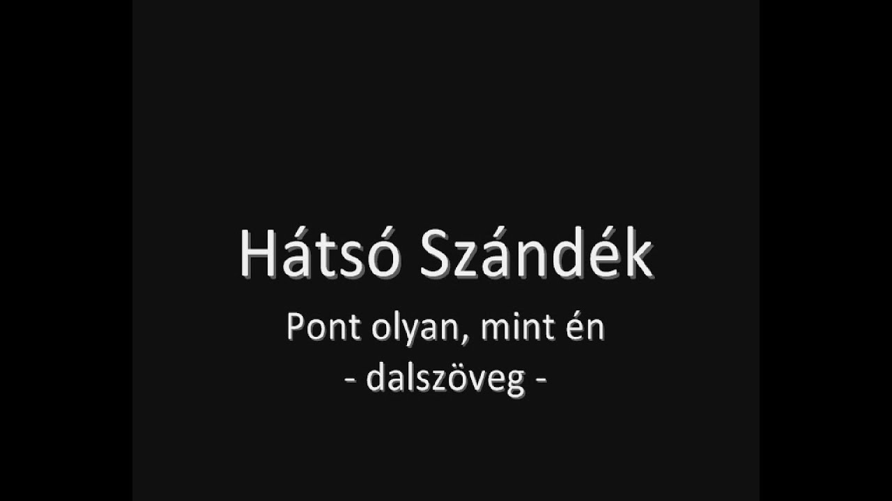 ⁣Hátsó Szándék - Pont olyan, mint én [dalszöveg]