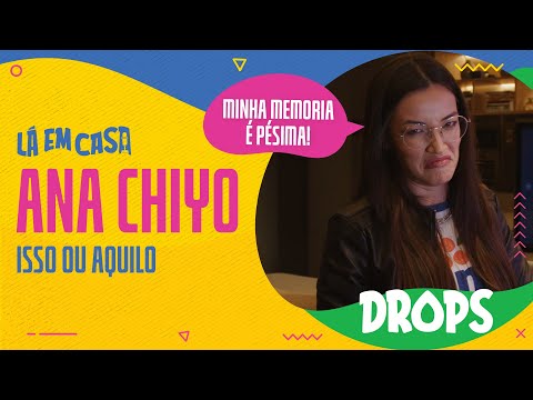 ANA CHIYO NO QUADRO ISSO OU AQUILO | Drops!