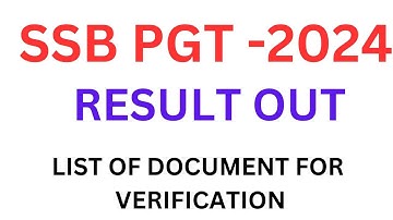 Ssb Pgt Result Out 2024/ list of document for verification