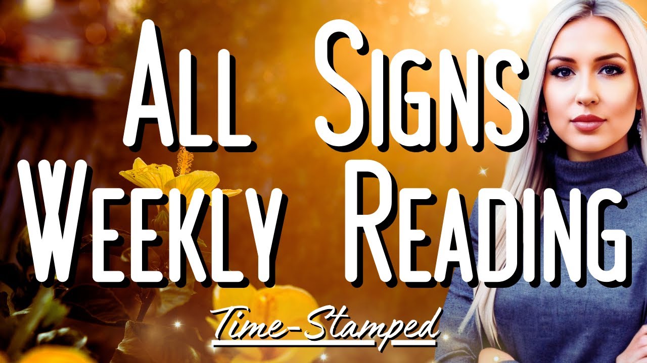 Read Daily. Sign All Signs Weekly Reading May 12th-18th 💛 Time Stamped - YouTube