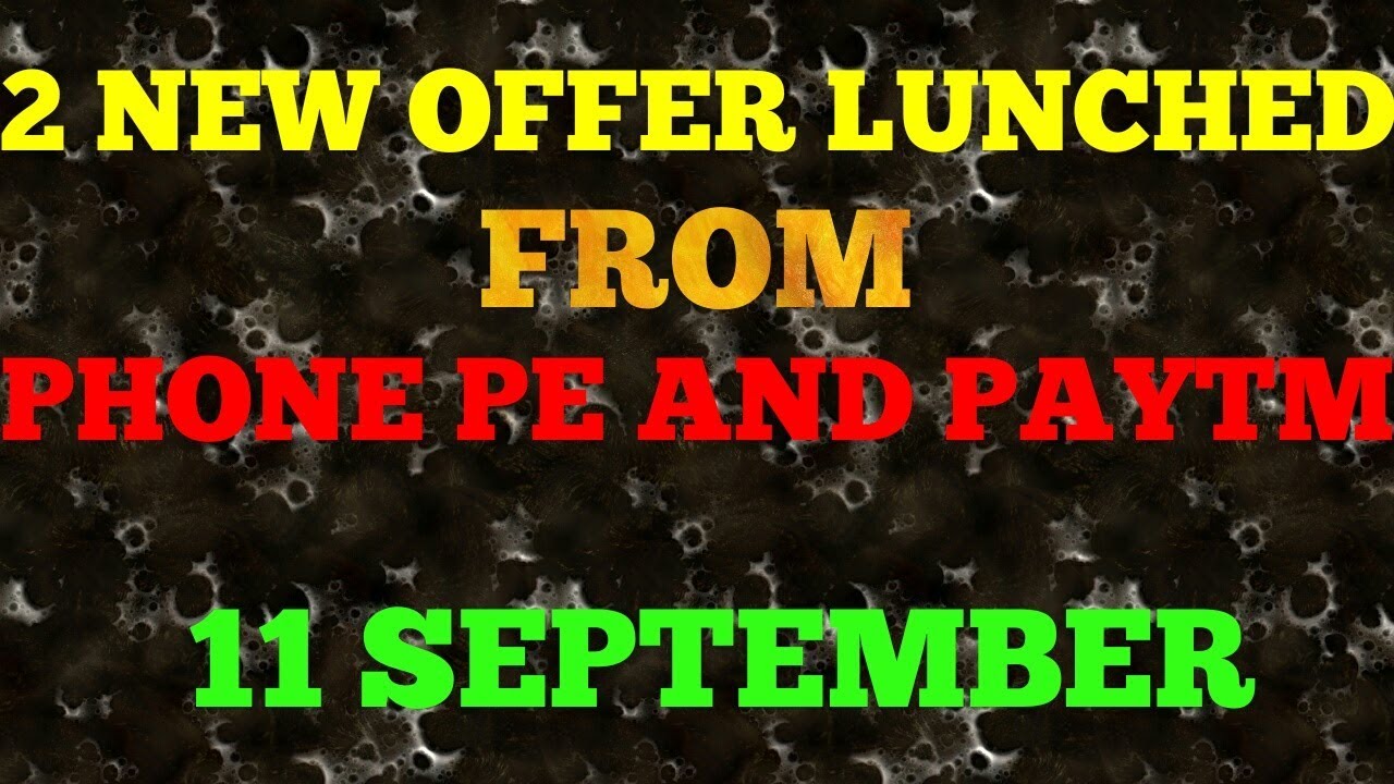2 NEW OFFER LUNCHED 11 SEPTEMBER || PHONE PE AND PAYTM UPI CAHBACK OFFER.