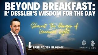 Shavuot: The Danger of Unearned Light | Rabbi Reuven Ibragimov