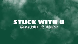 Stuck with u - Ariana Grande, Justin Bieber (lyrics)