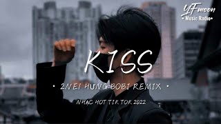 Kiss(Baby Boy) -HƯNG BOBI REMIX || NHẠC HOT TREND TIK TOK 2022 || YFMOON MUSIC