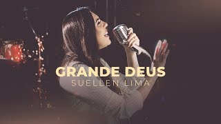 Suellen Lima | Grande Deus chords