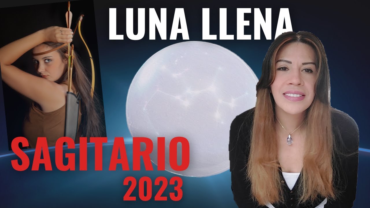 🔴🔴 LUNA LLENA EN SAGITARIO 2023 - YouTube