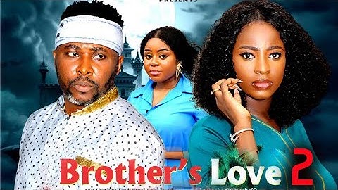 BROTHER'S LOVE PT 2 (New Movie) Onny Micheal, Ella Idu 2025 Latest New Nigerian Nollywood Movie
