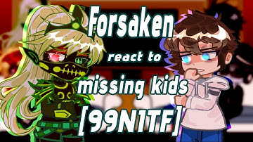 Forsaken React to Missing Kids [99 Nights in the Forest] // Gacha React // Forsaken