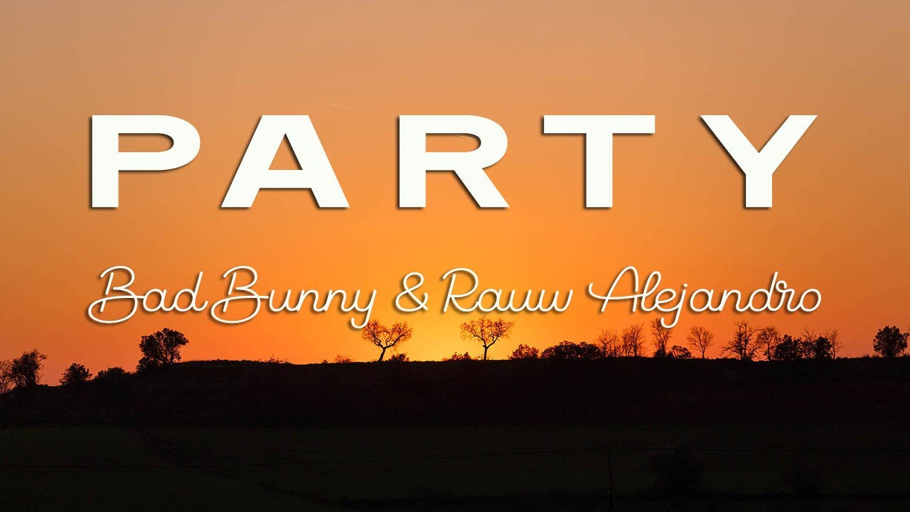 Bad Bunny & Rauw Alejandro - Party (Letra/Lyrics) - YouTube